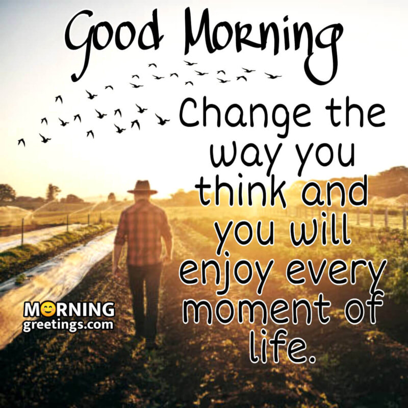 Good Morning Change The Way You Think