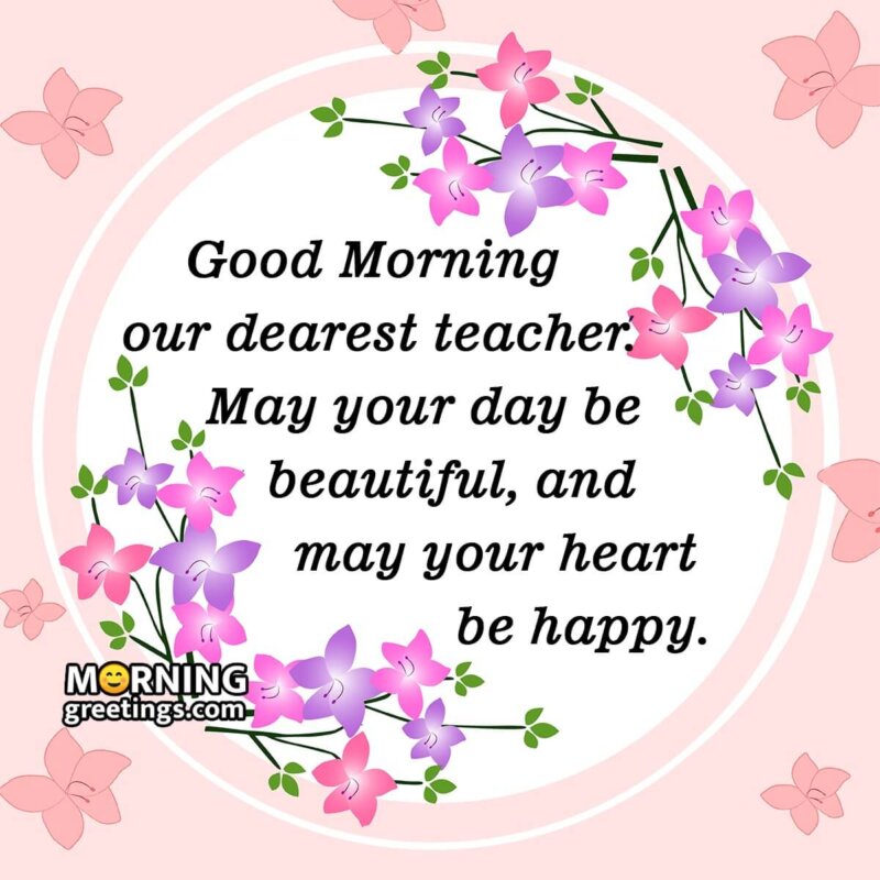 Good Morning Dearest Teacher