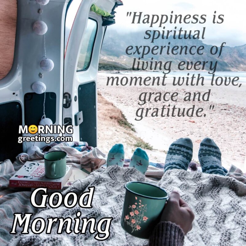 Good Morning Happiness Is Spiritual Experience