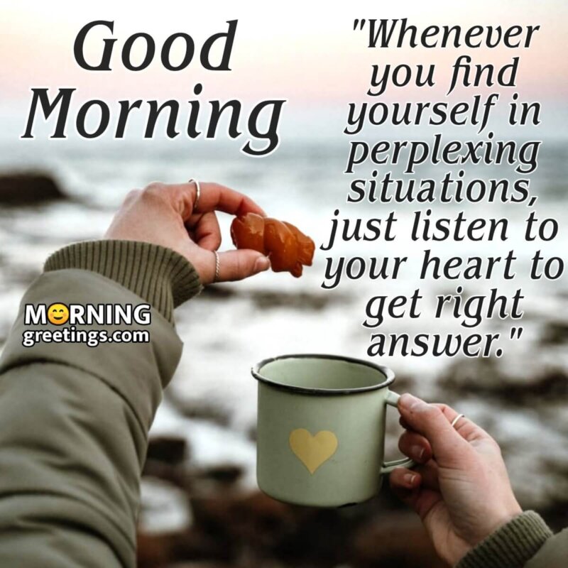 Good Morning Listen To Your Heart