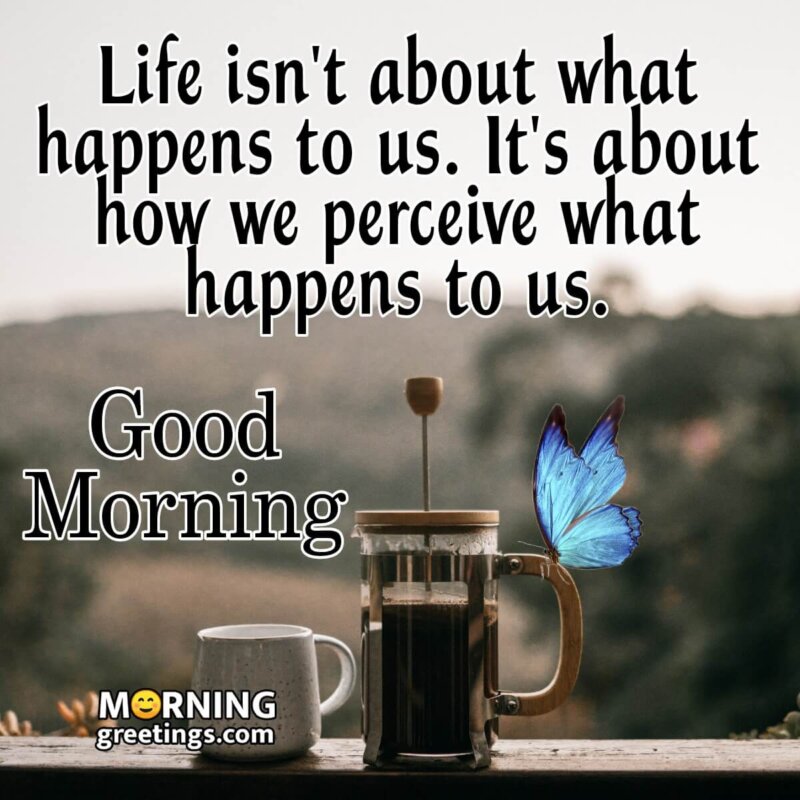 30 Beautiful Good Morning Life Quotes Images - Morning Greetings ...