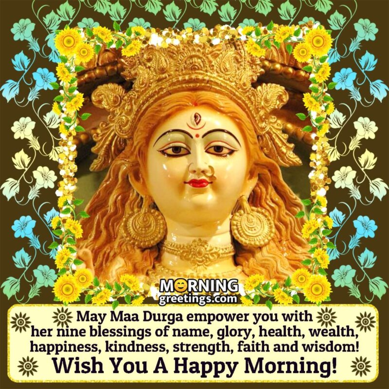Happy Morning 9 Blessings Of Maa Durga