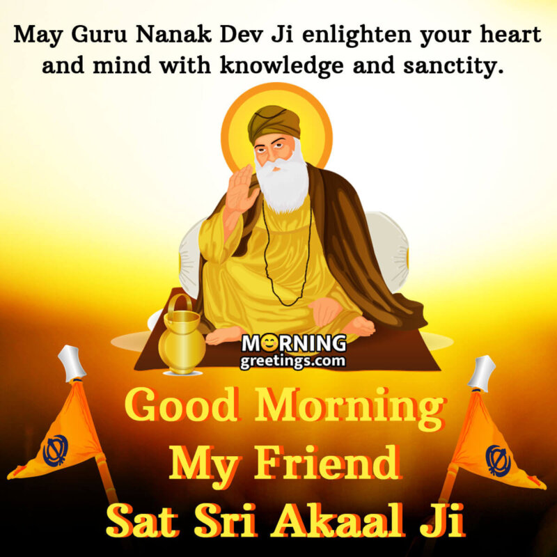 Good Morning My Friend Sat Sri Akaal Ji