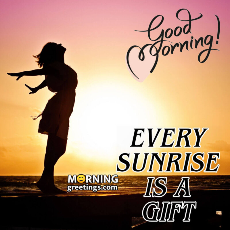 Good Morning Sunrise Is A Gift