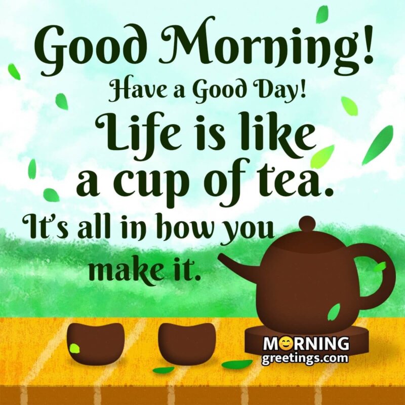 40 Sweet Good Morning Tea Images - Morning Greetings – Morning Quotes And  Wishes Images