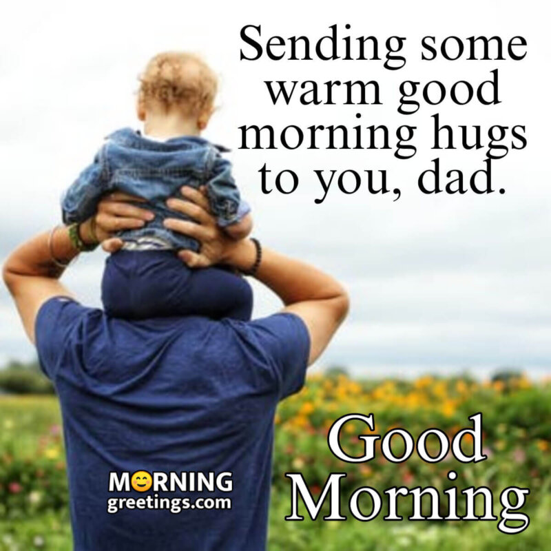Good Morning Hugs To Dad