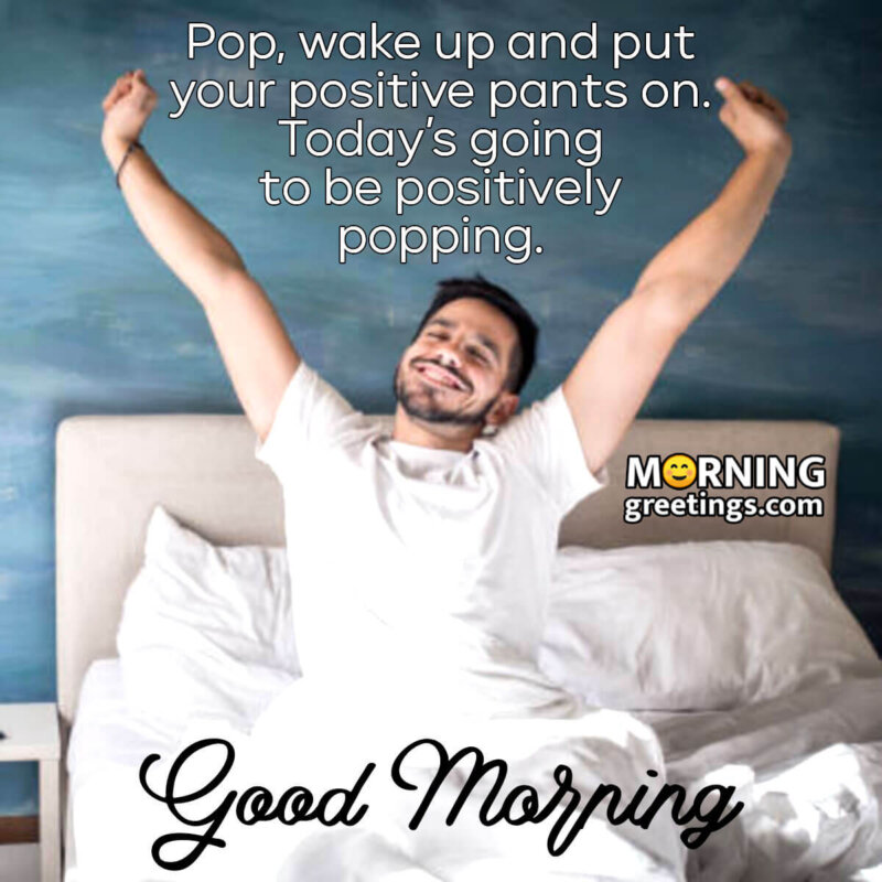 Good Morning Pop Wake Up