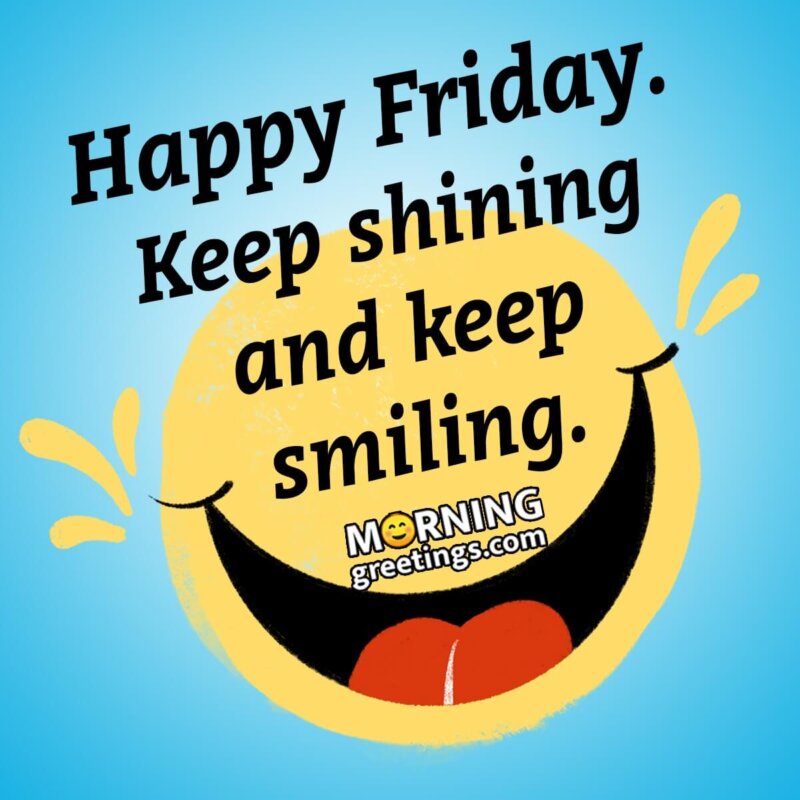 Happy Friday Keep Shining