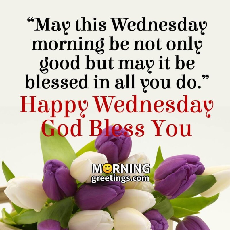 Happy Wednesday God Bless You