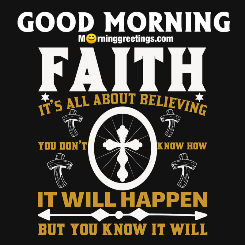 Good Morning Faith Is Believing