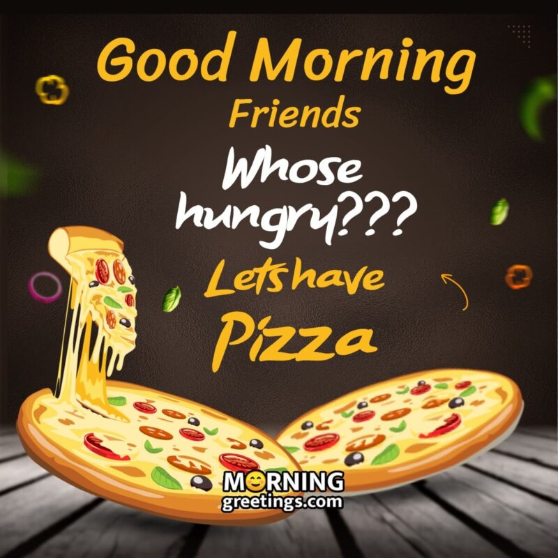Pizza for Breakfast: Good Morning Pizza Images