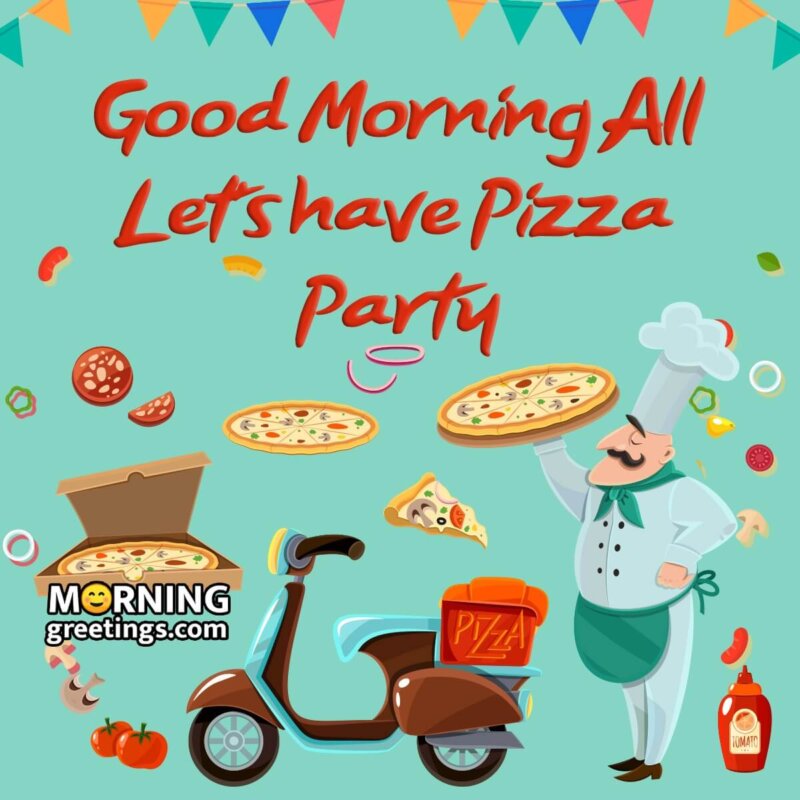 Good Morning Pizza Party