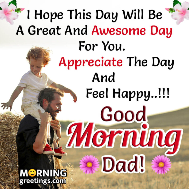 Good Morning Dad Have A Great Day