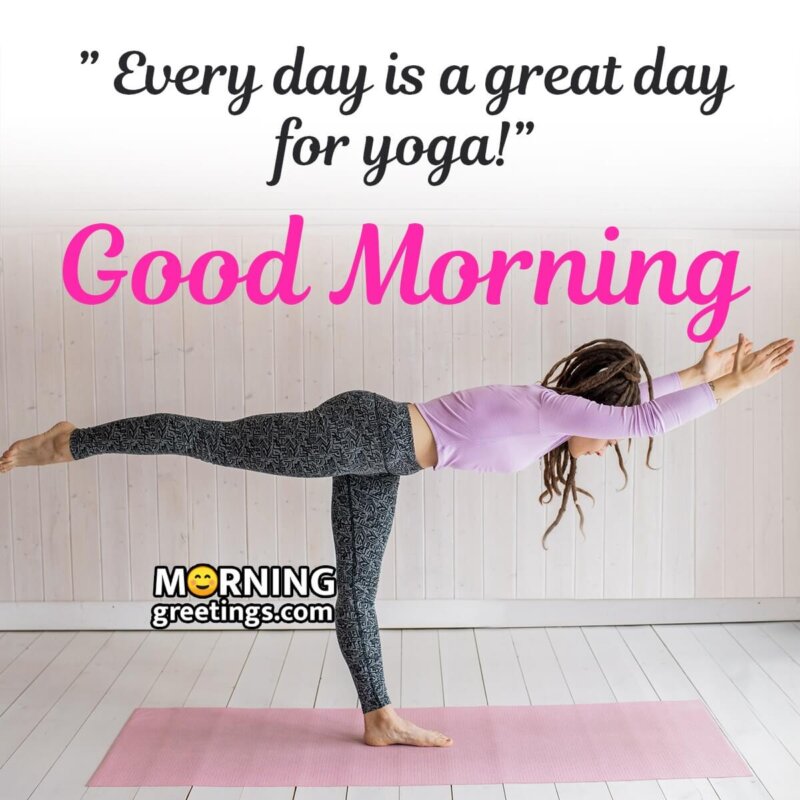 Good Morning Everyday Is Yoga Day