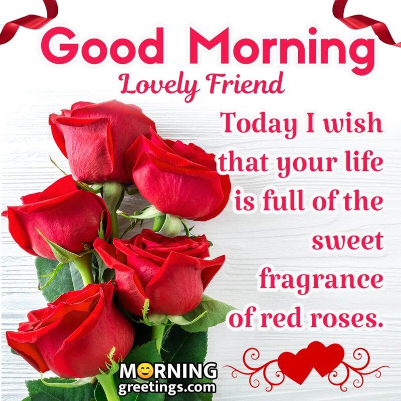 Good Morning Lovely Friend Wishe With Red Roses