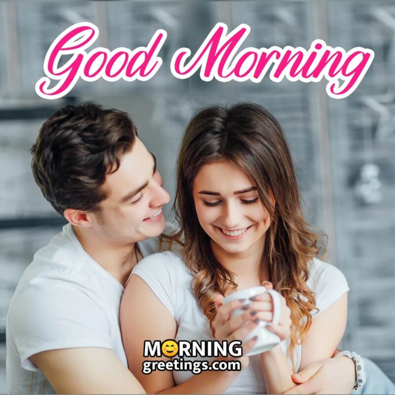 25 Good Morning Romantic Couple Images Morning Greetings Morning Quotes And Wishes Images