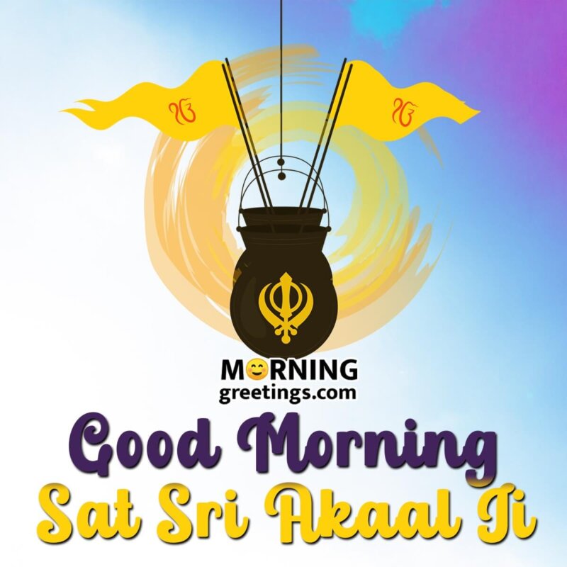 Good Morning Sat Sri Akaal Ji