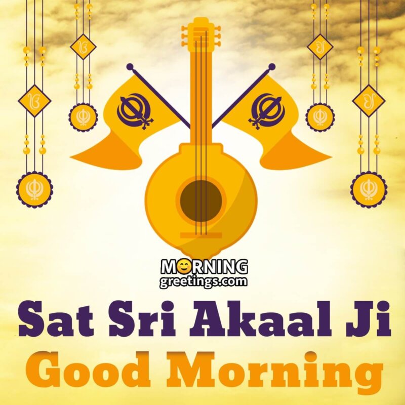 Sat Sri Akaal Ji Good Morning