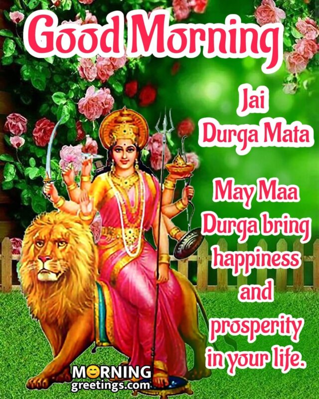 25 Good Morning Maa Durga Blessings - Morning Greetings – Morning ...