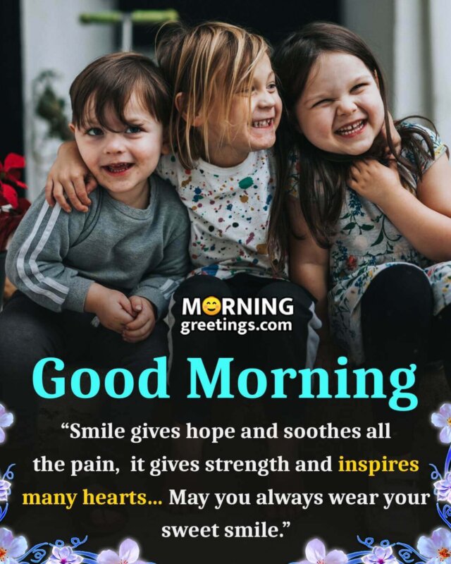 Good Morning Smile Gives Hope