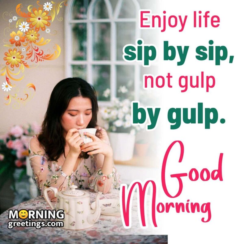 Enjoy Morning Tea Sip By Sip