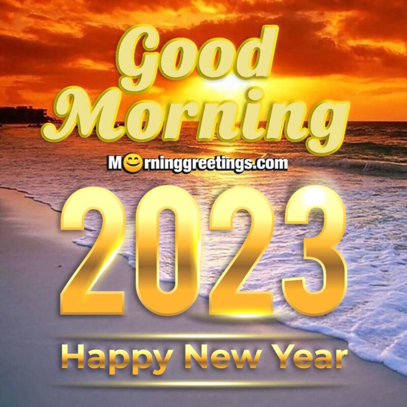 2023 Happy New Year Good Morning Images - Morning Greetings ...