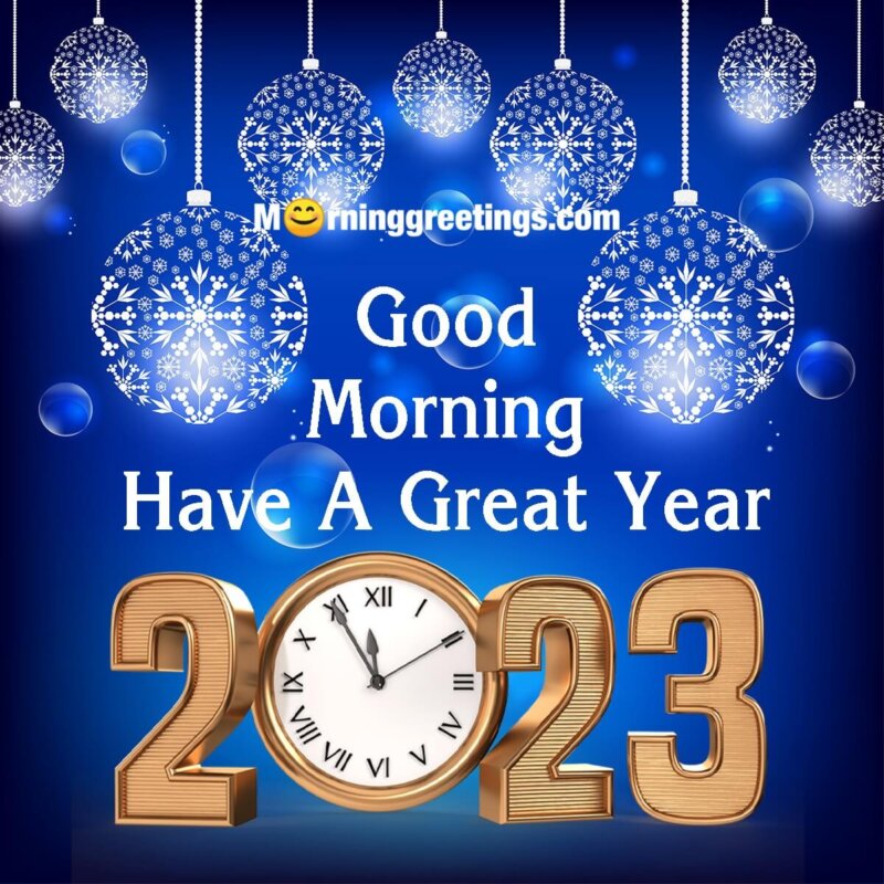 Good Morning Have A Great Year 2023