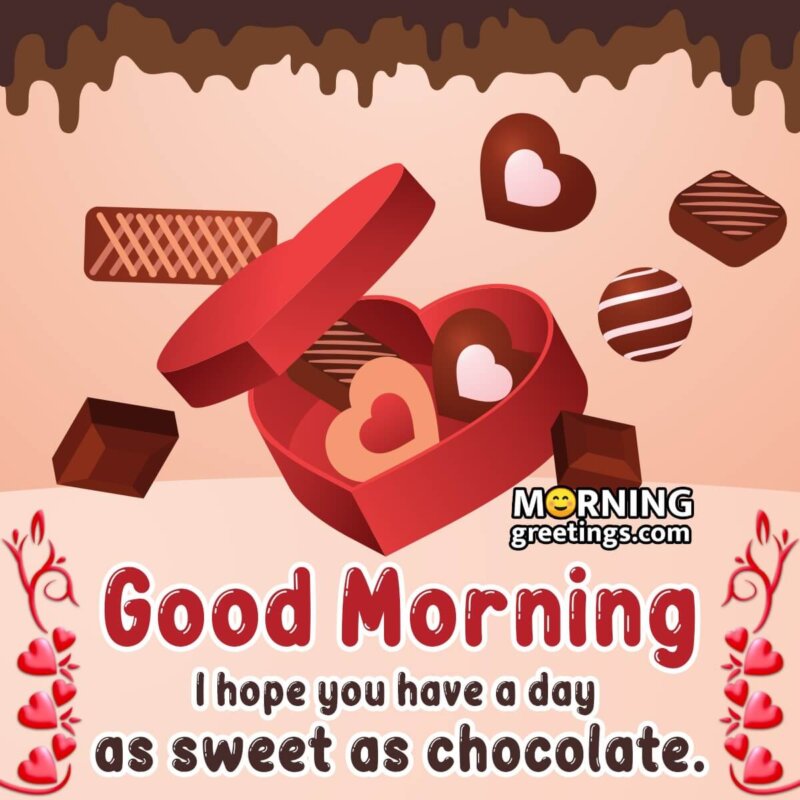 25 Sweet Good Morning With Sweet Chocolate - Morning Greetings ...