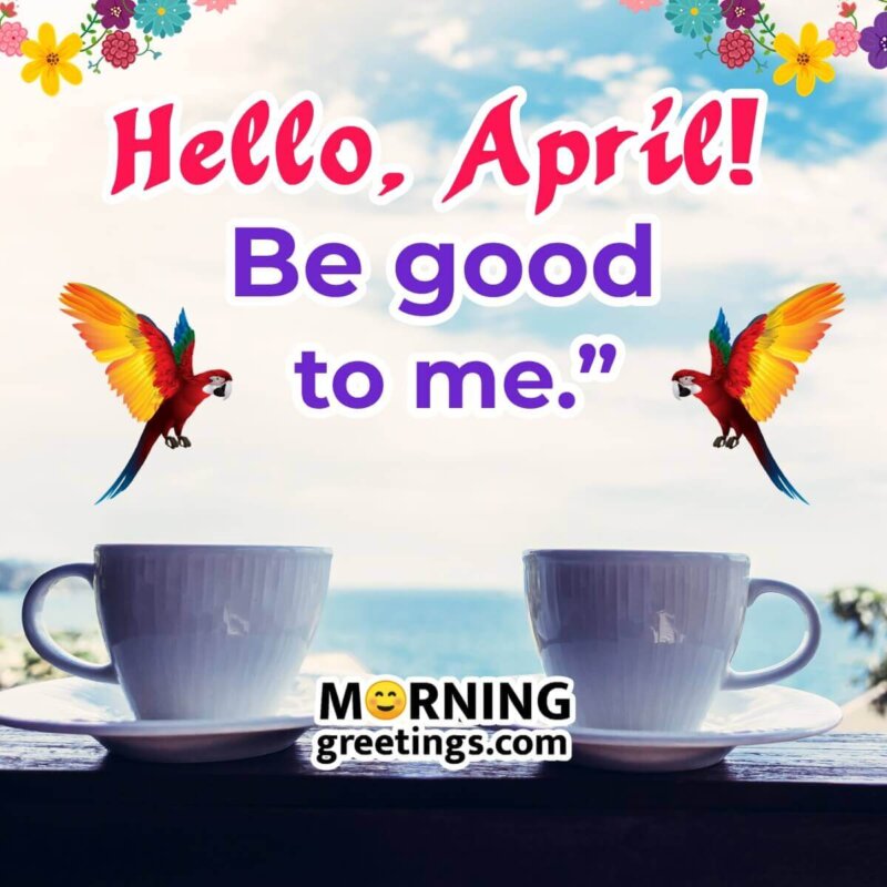 Hello, April, Be Good To Me