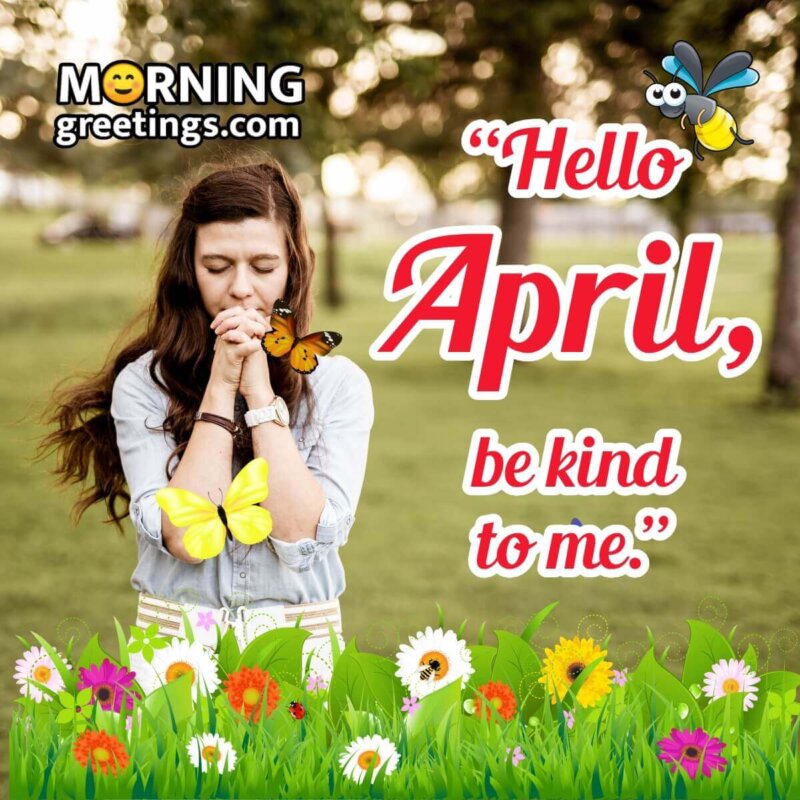 Hello April, Be Kind To Me