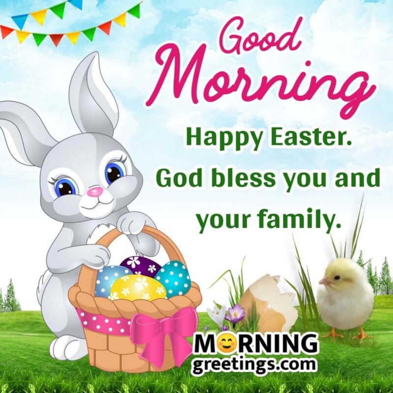 Good Morning Happy Easter Greeting Card For Friends And Family