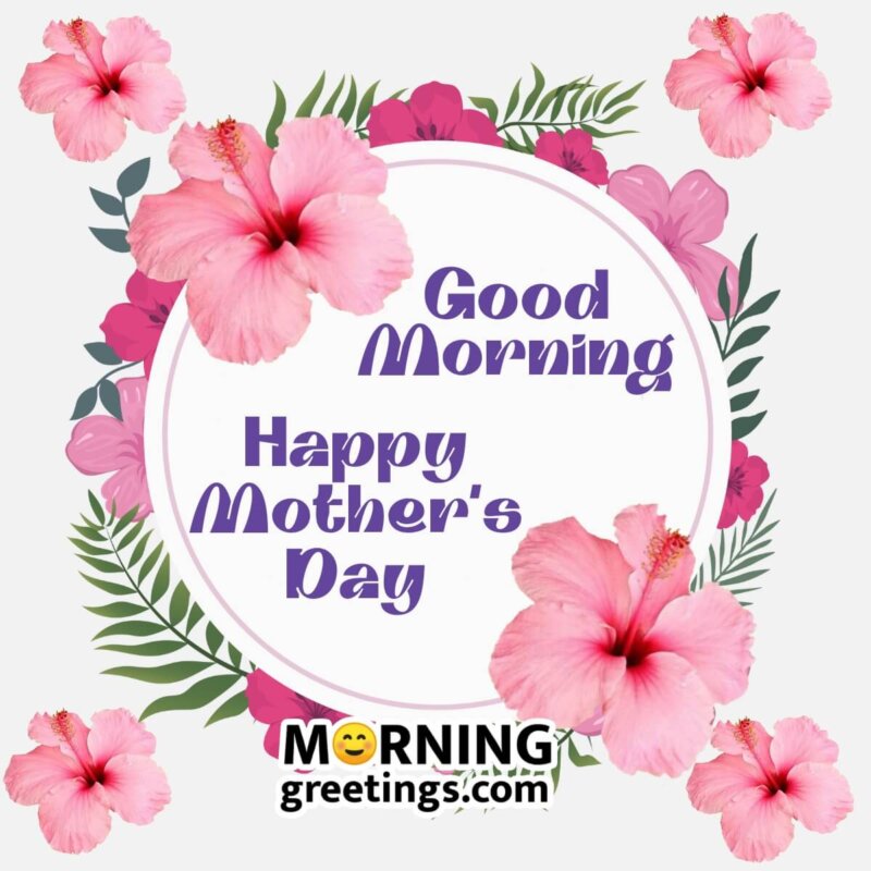 18 Good Morning Happy Mothers Day Images - Morning Greetings ...