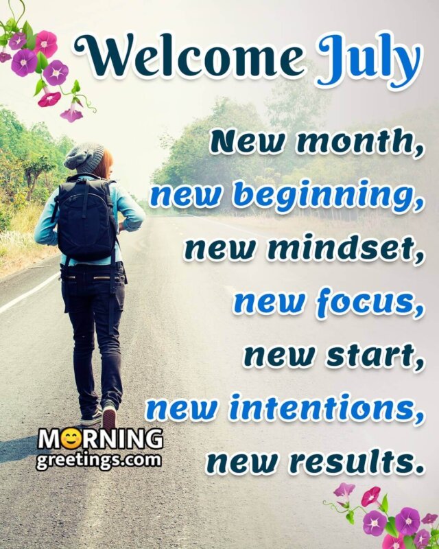 Welcome July Morning Quote Pic