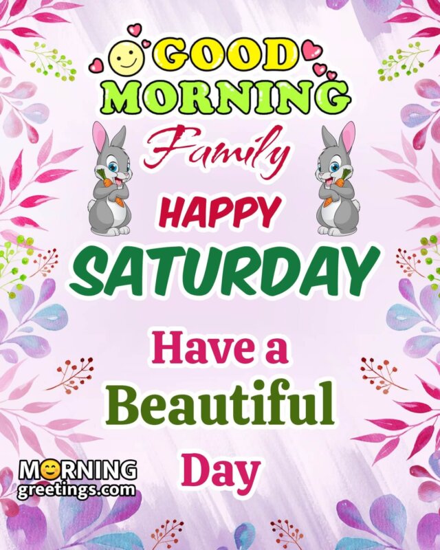 Good Morning Family Happy Saturday