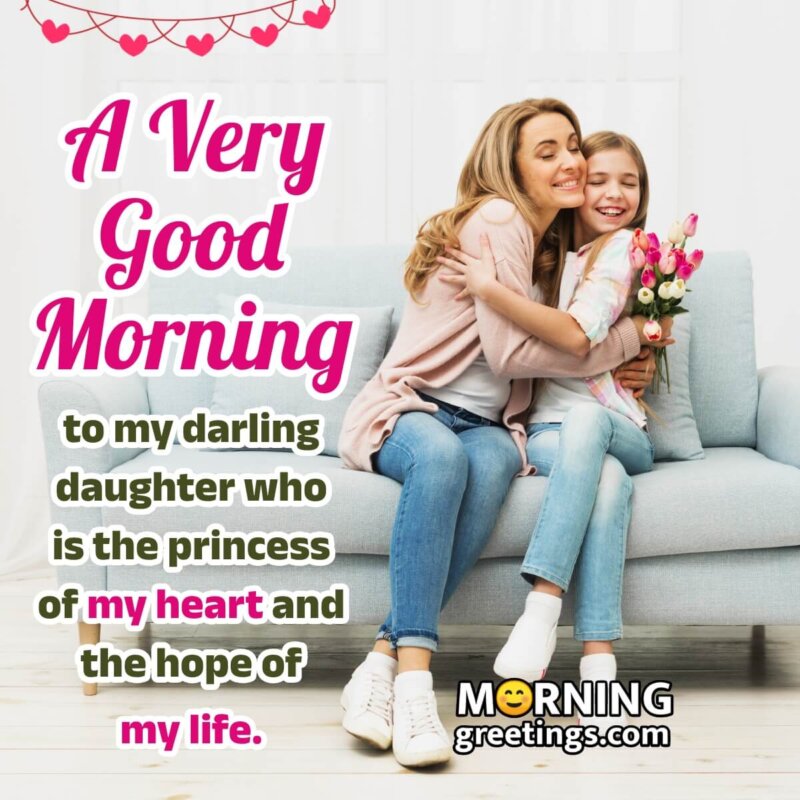 Good Morning To My Darling Daughter