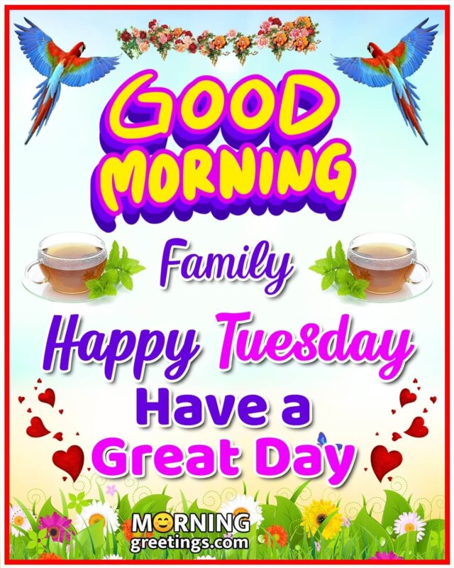 Good Morning Family Happy Tuesday Great Day