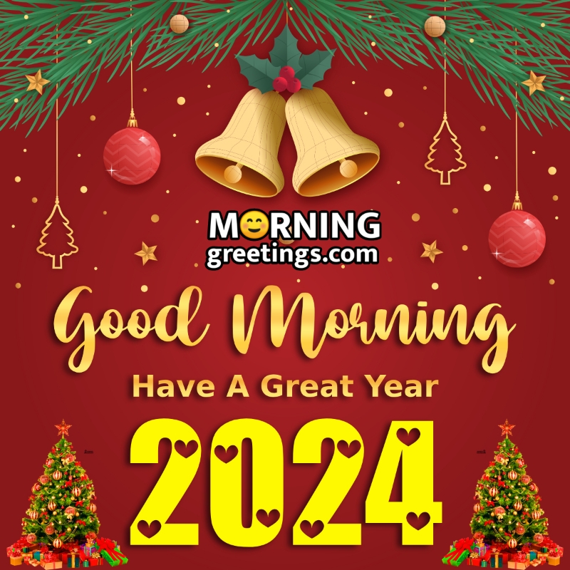 Good Morning Have A Great Year 2024