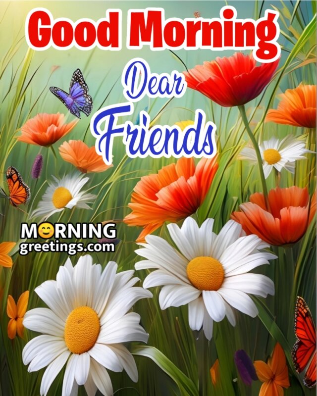 Good Morning Flowers For Dear Friends