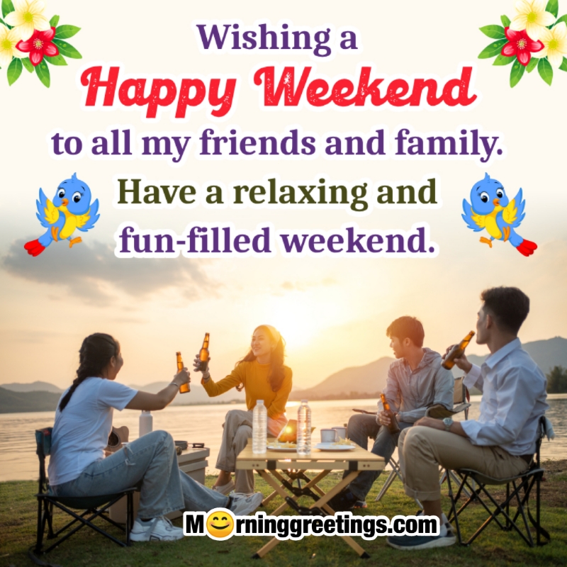 Wishing Happy Weekend Friends And Family