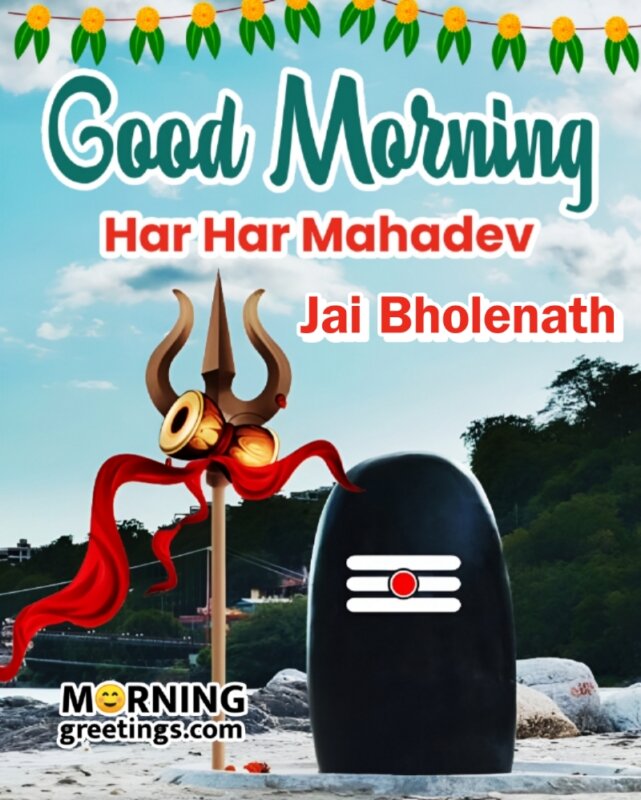 Good Morning Har Har Mahadev Jai Bholenath