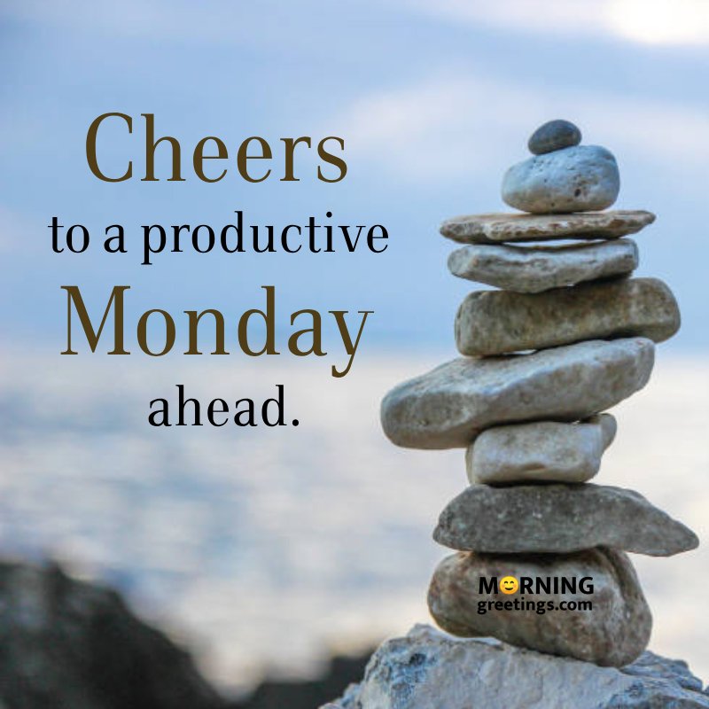 Cheers To A Productive Monday Ahead