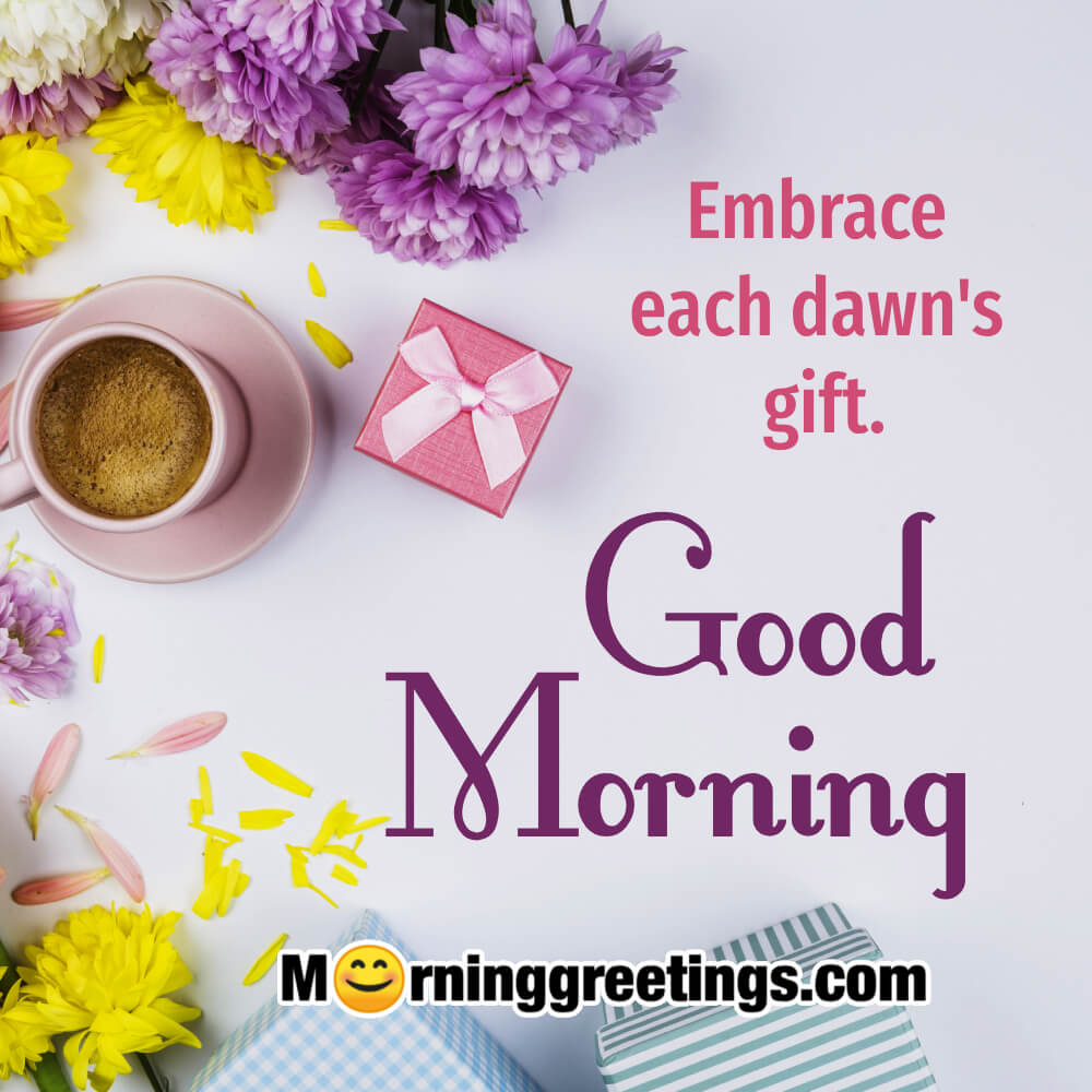 Good Morning Blessing Embrace Each Dawns Gift Image