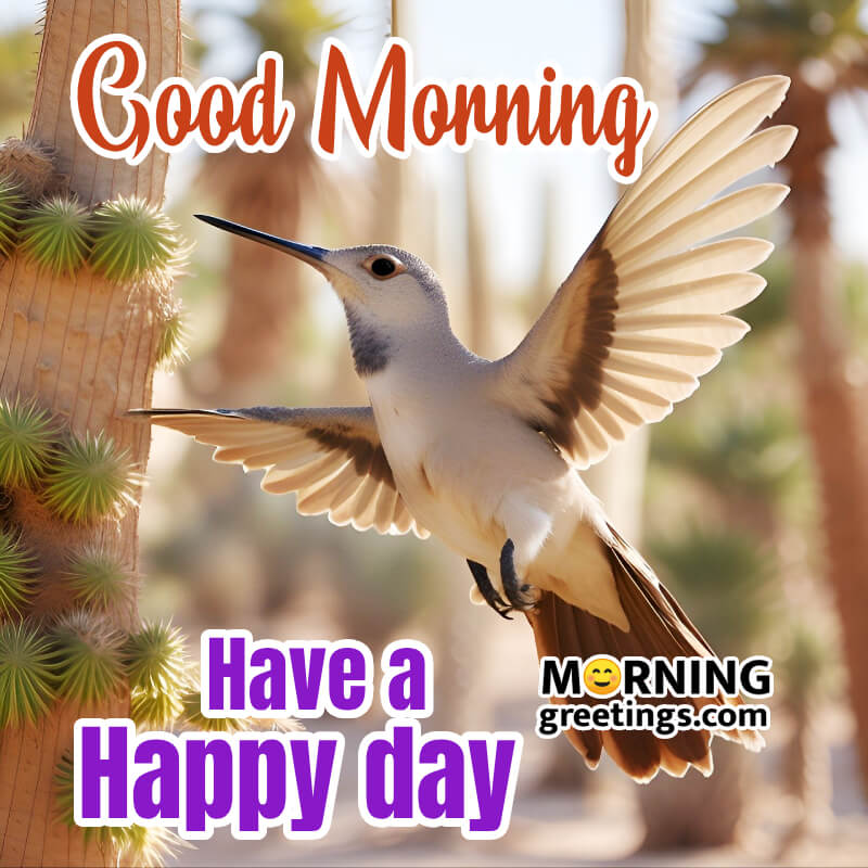 Good Morning Have A Happy Day Beautiful Bird Image
