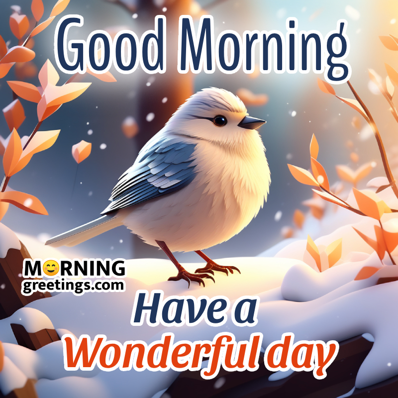 Good Morning Have A Wonderful Day Beautiful Bird Image