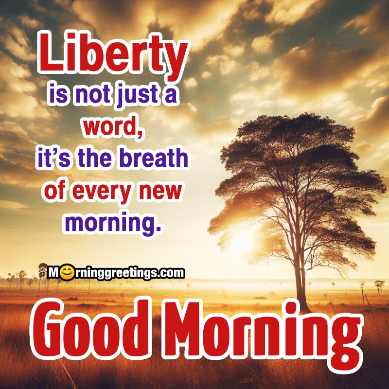 Good Morning Quote On Liberty Lovely Pic