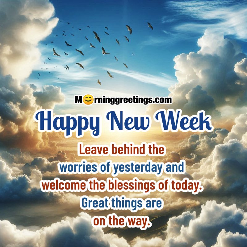 Welcome The Blessings Of Today, Happy New Week Great Pic