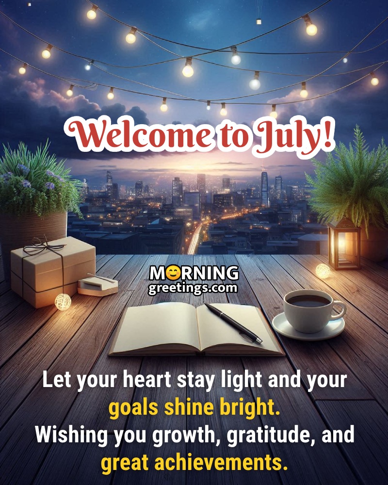 Welcome To July! Awesome Wishing Image