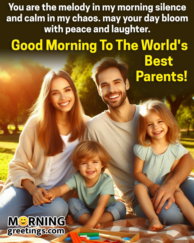 Good Morning To The World Best Parents Lovely Status Image
