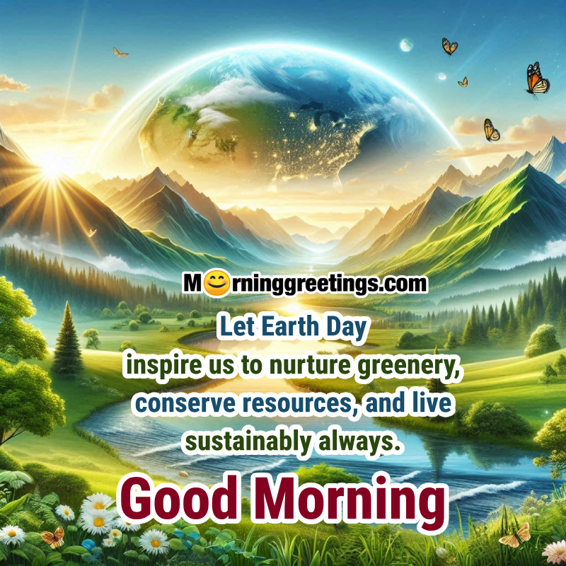 Rise and Shine for Mother Earth: Good Morning Earth Day Images